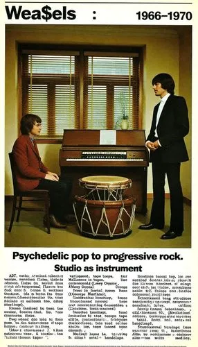 The Wea$els, 1966–1970: Psychedelic pop to progressive rock. Studio as instrument: ADT, varispeed, tape loops, reversed tapes, Mellotron flutes & strings, sitar, swarmandal, Lowrey organ, Moog synth, 