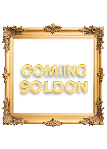 Coming soon sign, golden frame, glossy finish, bold font, black background, 3D effect, shallow depth of field, soft focus, cinematic lighting, close-up shot, vibrant color tone.,the gold frame that sa