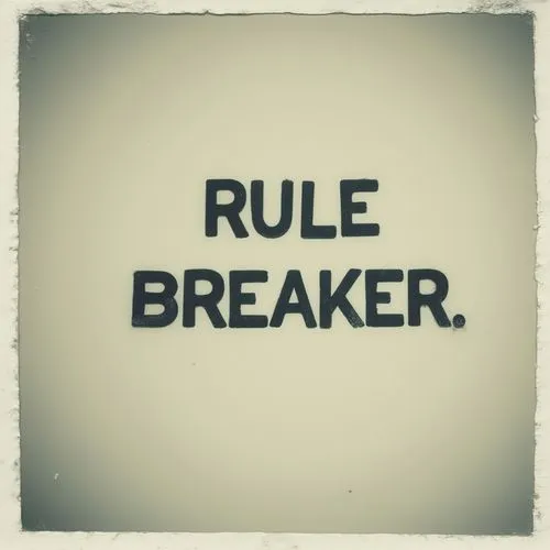 A plain, grayish background with bold, black text reading "RULE BREAKER.",the word'rules'is written in a small white box,rulemakers,rule,breaker,rulebook,rules,ruleville,Photography,Documentary Photog